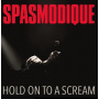 Spasmodique - Hold On To a Scream