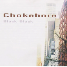Chokebore - Black Black