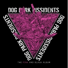 Dog Park Dissidents - The Pink and Black Album (Pink & Black Splatter)