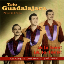 Trio Guadalajara - A Lo Loco! a Lo Loco!
