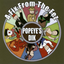 Popeye's Dik - A Fix From the Fez