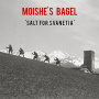 Moishe's Bagel - Salt For Svanetia