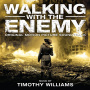 Williams, Timothy - Walking With the Enemy