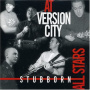 Stubborn All-Stars - At Version City