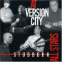 Stubborn All-Stars - At Version City