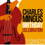 Mingus, Charles - Birthday Celebration