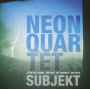 Neon Quartet - Subjekt