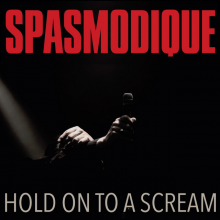 Spasmodique - Hold On To a Scream