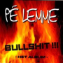 Pe Lemme - Bullshit
