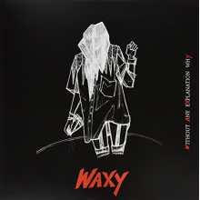 Waxy - Without Any Explanation Why
