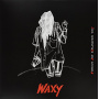 Waxy - Without Any Explanation Why