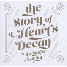 Astrom, Kristofer - The Story of a Heart's Decay