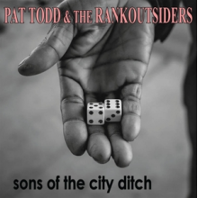 Todd, Pat -& the Rank Outsiders- - Sons of the City Ditch