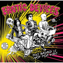 Erotic Devices - This World is Not For Kids