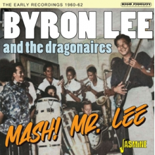 Lee, Byron and the Dragonaires - Mash! Mr Lee - the Early Recordings 1960-62