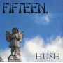 Fifteen - Hush