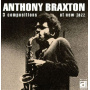 Braxton, Anthony - 3 Compositions of New Jazz
