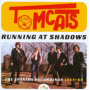 Tomcats - Running At Shadows