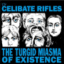 Celibate Rifles - The Turgid Miasma of Existence