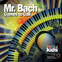 Classical Kids - Mr. Bach Comes To Call