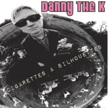 Danny the K - Cigarettes & Silhouettes