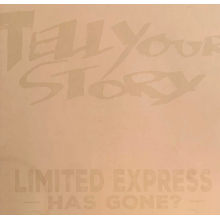 Limited Express (Has Gone?) - Tell Your Story