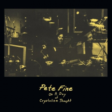 Fine, Pete - One Day of a Chrystalline Thought