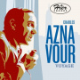 Aznavour, Charles - Hier Encore - Le Voyage