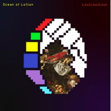 Ocean of Lotion - Louilouiloui