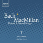 Tenebrae - Bach & Macmillan Motets & Sacred Songs