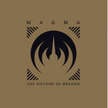 Magma - Une Histoire De Mekanik: 50 Years of Mekanik Destruktiw Kommandoh