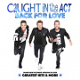 Caught In the Act - Back For Love