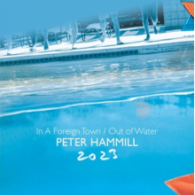 Hammill, Peter - In a Foreign Town/Out of Water 2023