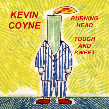 Coyne, Kevin - Burning Head & Tough and Sweet