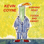 Coyne, Kevin - Burning Head & Tough and Sweet