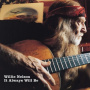 Nelson, Willie - It Always Will Be
