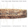 Spassov, Theodosii - The Fish Are Praying