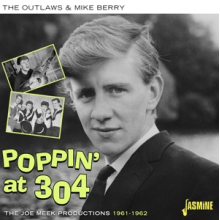 Outlaws & Mike Berry - Poppin' At 304 - the Joe Meek Productions 1961-1962