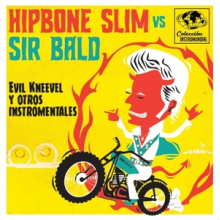 Hipbone Slim Vs. Sir Bald - 7-Evil Kneevel Y Otros Instro-Mentales