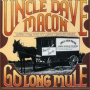 Macon, Uncle Dave - Go Long Mule