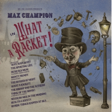 Champion, Max - Mr. Joe Jackson Presents: Max Champion In 'What a Racket!'