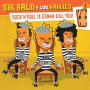 Sir Bald Y Los Hairies - 7-Rock'n'roll is Gonna Kill You!