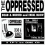 Oppressed - Dead & Buried/Fatal Blow