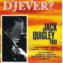 Quigley, Jack -Trio- - D'jever?