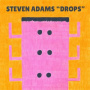 Adams, Steven - Drops