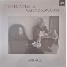 Silver Apples & Makoto Kawabata - Mirage