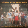 Swans - Feel Good Now