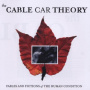 Cable Car Theory - Fables and Fictions