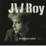 Roy, J.W. - Kitchen Table Blues