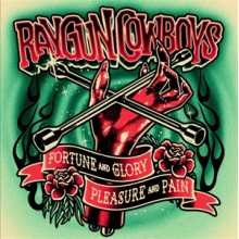 Raygun Cowboys - Fortune, Glory, Pleasure and Pain